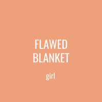 FLAWED BLANKET - GIRL