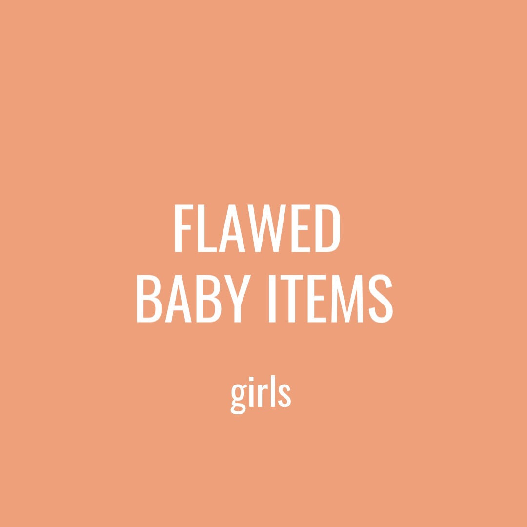 FLAWED BABY ITEMS - GIRL